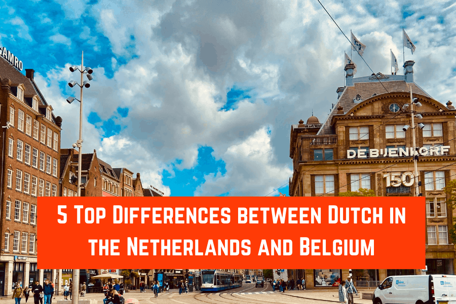 5 Top Differences between Dutch in the Netherlands and Belgium (featured)